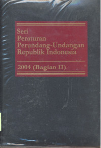 Seri Peraturan Perundang-Undangan Republik Indonesia : 2004 - Bagian 2