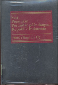 Seri Peraturan Perundang-Undangan Republik Indonesia : 2005 - Bagian 2