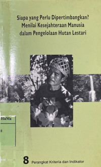 Siapa Yang Perlu Dipertimbangkan? Menilai Kesejahteraan Manusia Dalam Pengelolaan Hutan Lestari