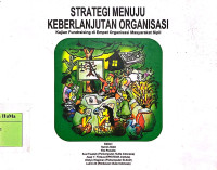 Strategi Menuju Keberlanjutan Organisasi : kajian fundraising di empat organisasi masyarakat sipil