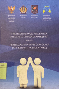 Strategi Nasional Percepatan Pengarusutamaan Gender (PUG) Melalui Perencanaan dan Penganggaran Yang Responsif Gender (PPRG)