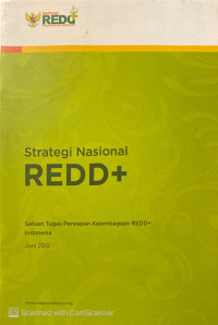 Strategi Nasional REDD+ : satuan tugas persiapan kelembagaan REDD+ Indonesia