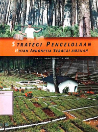 Strategi Pengelolaan Hutan Indonesia Sebagai Amanah