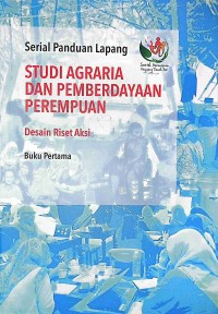 Studi Agraria dan Pemberdayaan Perempuan : desain riset aksi buku pertama