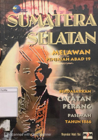 Sumatera Selatan Melawan Penjajah Abad 19