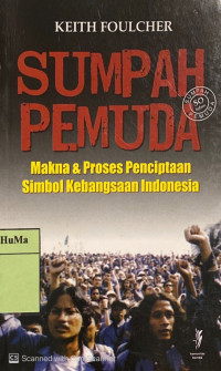 Sumpah Pemuda : makna & proses penciptaan simbol kebangsaan Indonesia