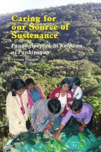 The Kalanguya's Territorial Management : Panangipeptek ni Kalpuan ni Panbiyagan caring for our source of sustenance