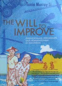 The Will to Improve : perencanaan, kekuasaan, dan pembangunan di Indonesia