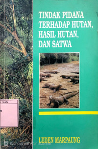 Tindak Pidana Terhadap Hutan, Hasil Hutan, dan Satwa