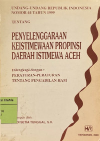 Undang-undang Republik Indonesia Nomor 44 Tahun 1999 Tentang Penyelenggaraan Keistimewaan Propinsi Daerah Istimewa Aceh