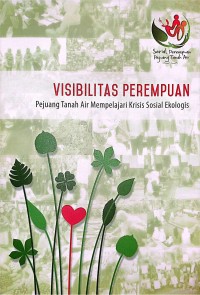 Visibilitas Perempuan : pejuang tanah air mempelajari krisis sosial ekologis